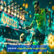 44444 significado espiritual